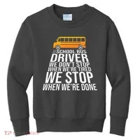 School Bus Driver Never Tired Quote Kids Sweatshirt thumb 0