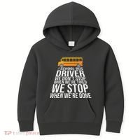 School Bus Driver Never Tired Quote Kids Hoodie thumb 0