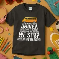 School Bus Driver Never Tired Quote Kids T-Shirt thumb 3