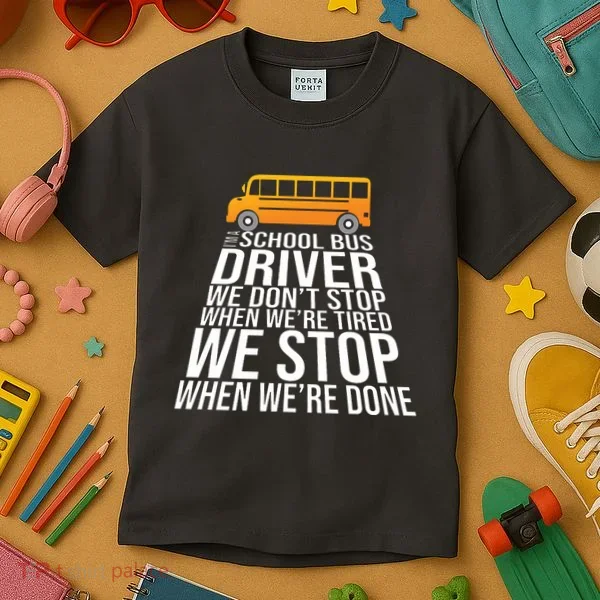 School Bus Driver Never Tired Quote Kids T-Shirt