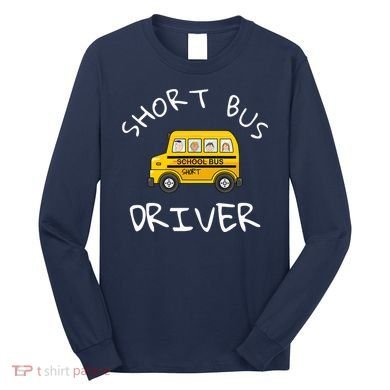 School bus driver Funny Novelty School Bus Driver Long Sleeve Shirt