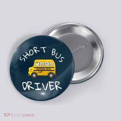 School bus driver Funny Novelty School Bus Driver Button
