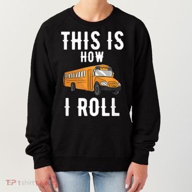 School Bus Driver This How I Roll Gift Women's Sweatshirt