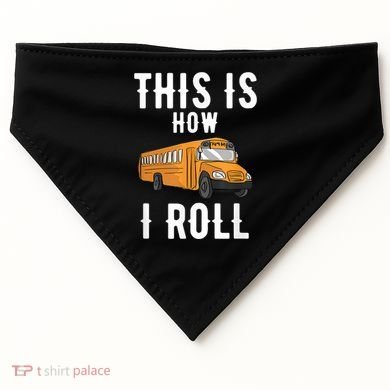 School Bus Driver This How I Roll Gift USA-Made Doggie Bandana