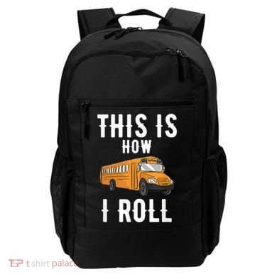 School Bus Driver This How I Roll Gift Backpack