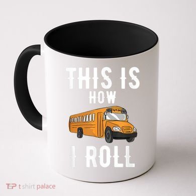 School Bus Driver This How I Roll Gift Coffee Mug