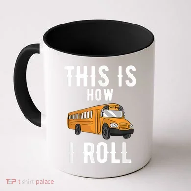 School Bus Driver This How I Roll Gift Coffee Mug