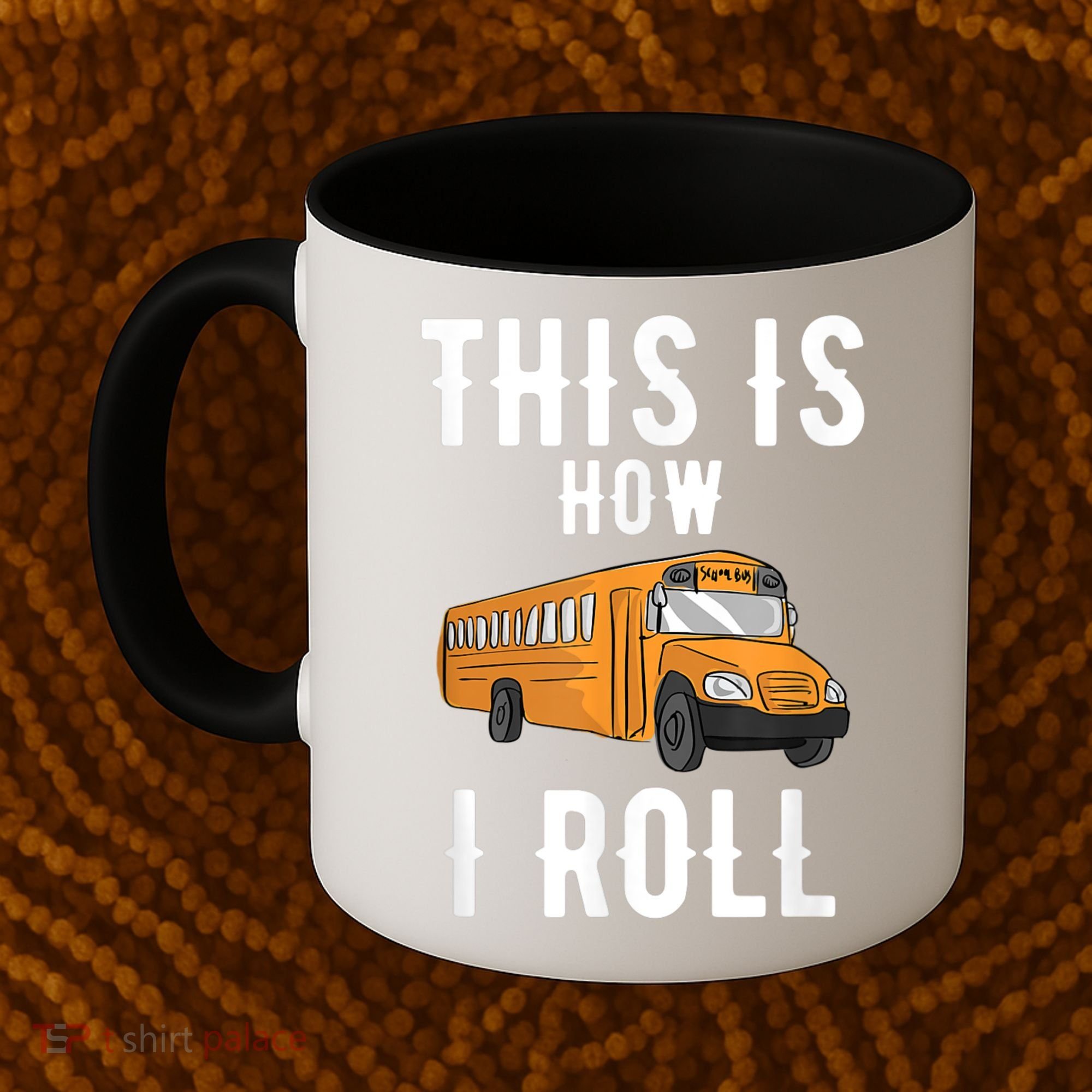 School Bus Driver This How I Roll Gift Coffee Mug