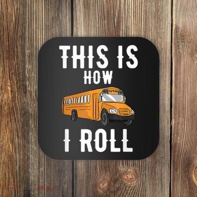 School Bus Driver This How I Roll Gift Coaster