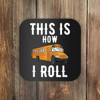 School Bus Driver This How I Roll Gift Coaster