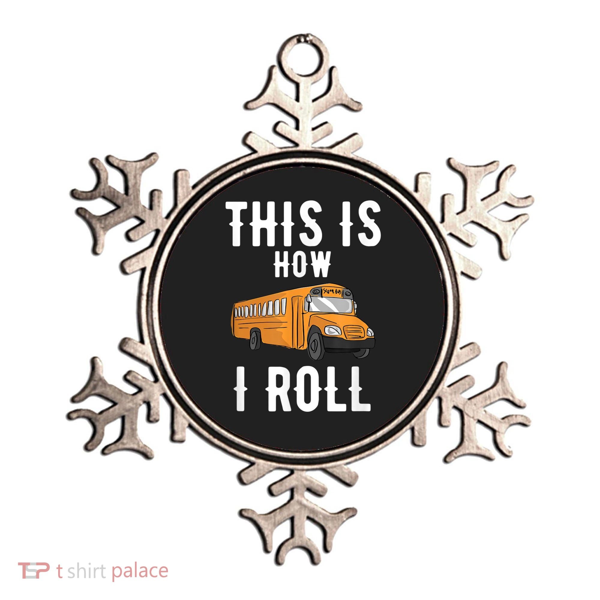 School Bus Driver This How I Roll Gift Ornament
