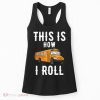 School Bus Driver This How I Roll Gift Women's Tank Top thumb 0