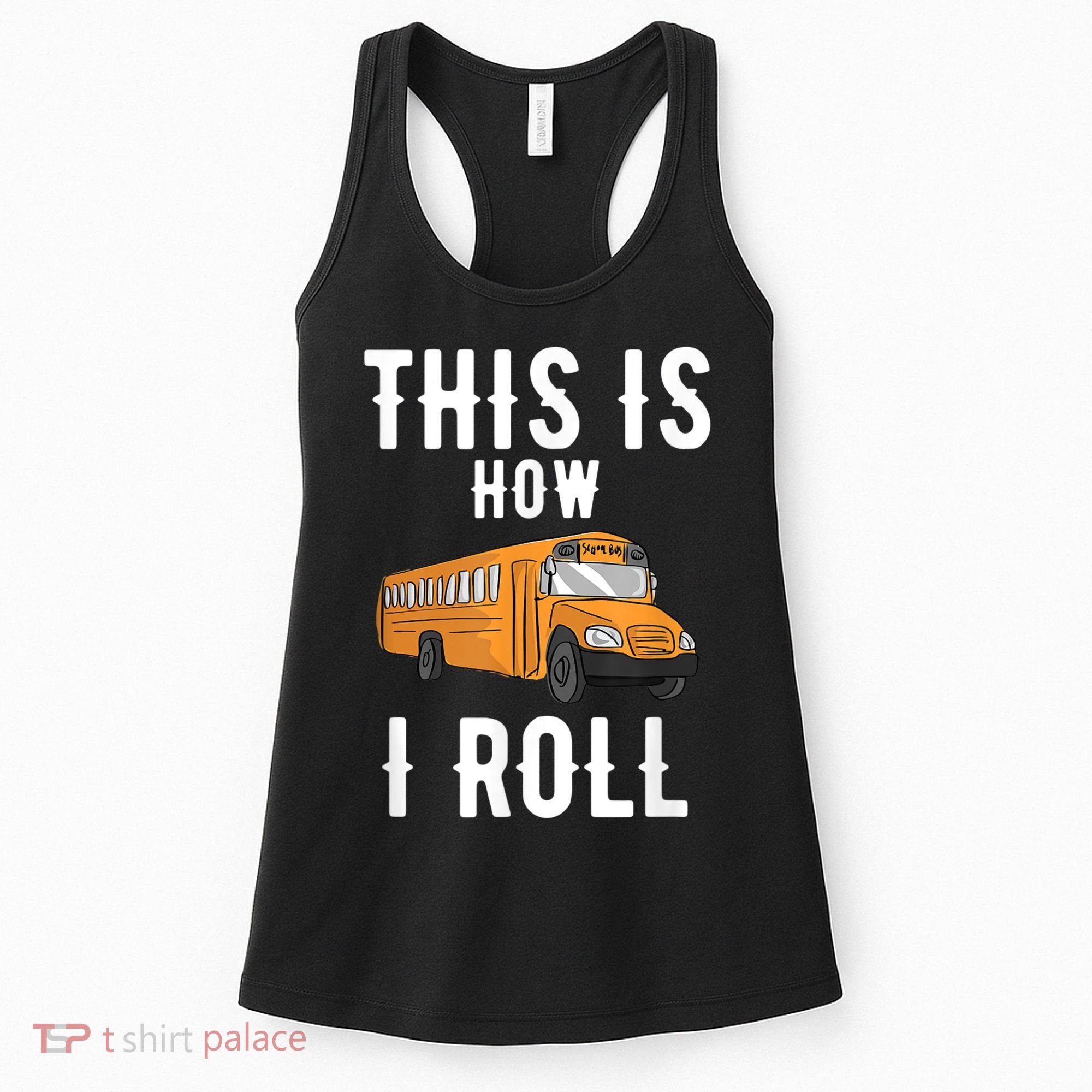 School Bus Driver This How I Roll Gift Women's Tank Top