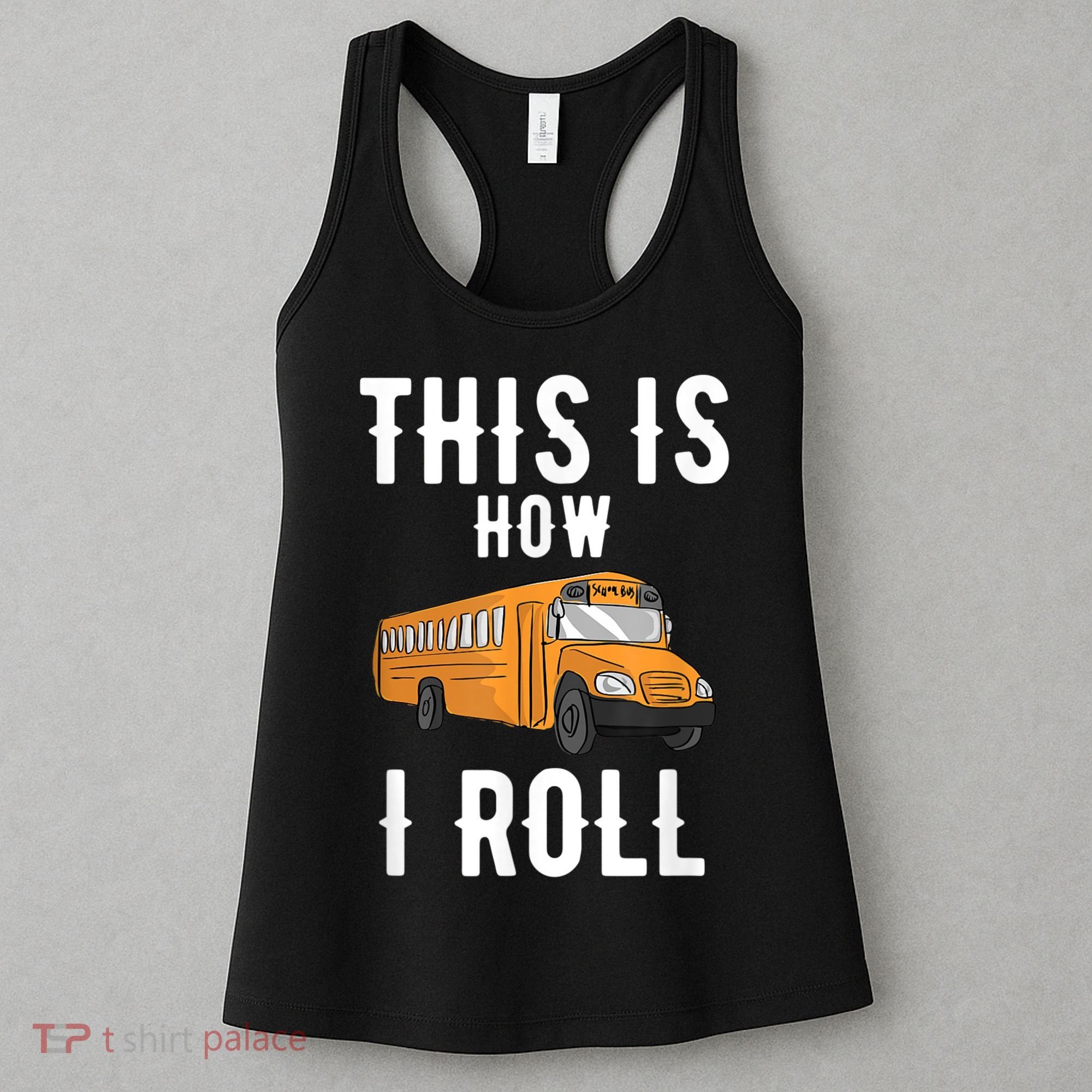 School Bus Driver This How I Roll Gift Women's Tank Top