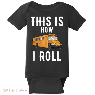 School Bus Driver This How I Roll Gift Baby Bodysuit