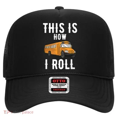 School Bus Driver This How I Roll Gift Hat