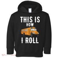 School Bus Driver This How I Roll Gift Toddler Hoodie thumb 0