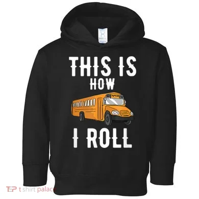 School Bus Driver This How I Roll Gift Toddler Hoodie