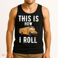 School Bus Driver This How I Roll Gift Tank Top thumb 3