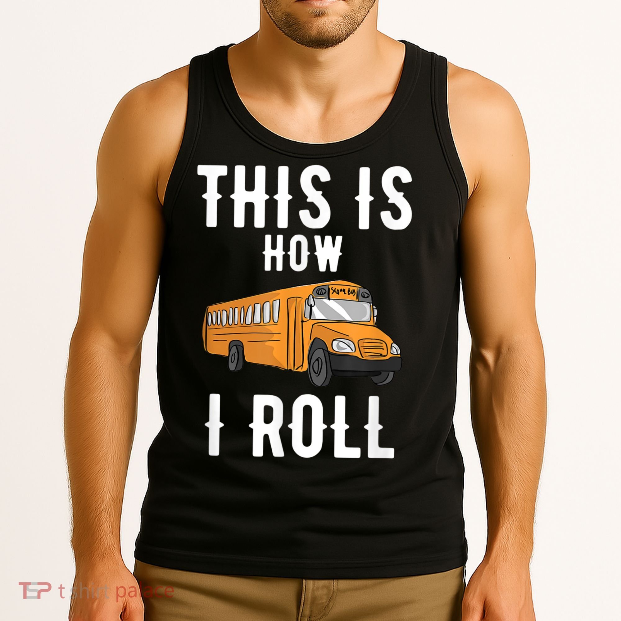 School Bus Driver This How I Roll Gift Tank Top