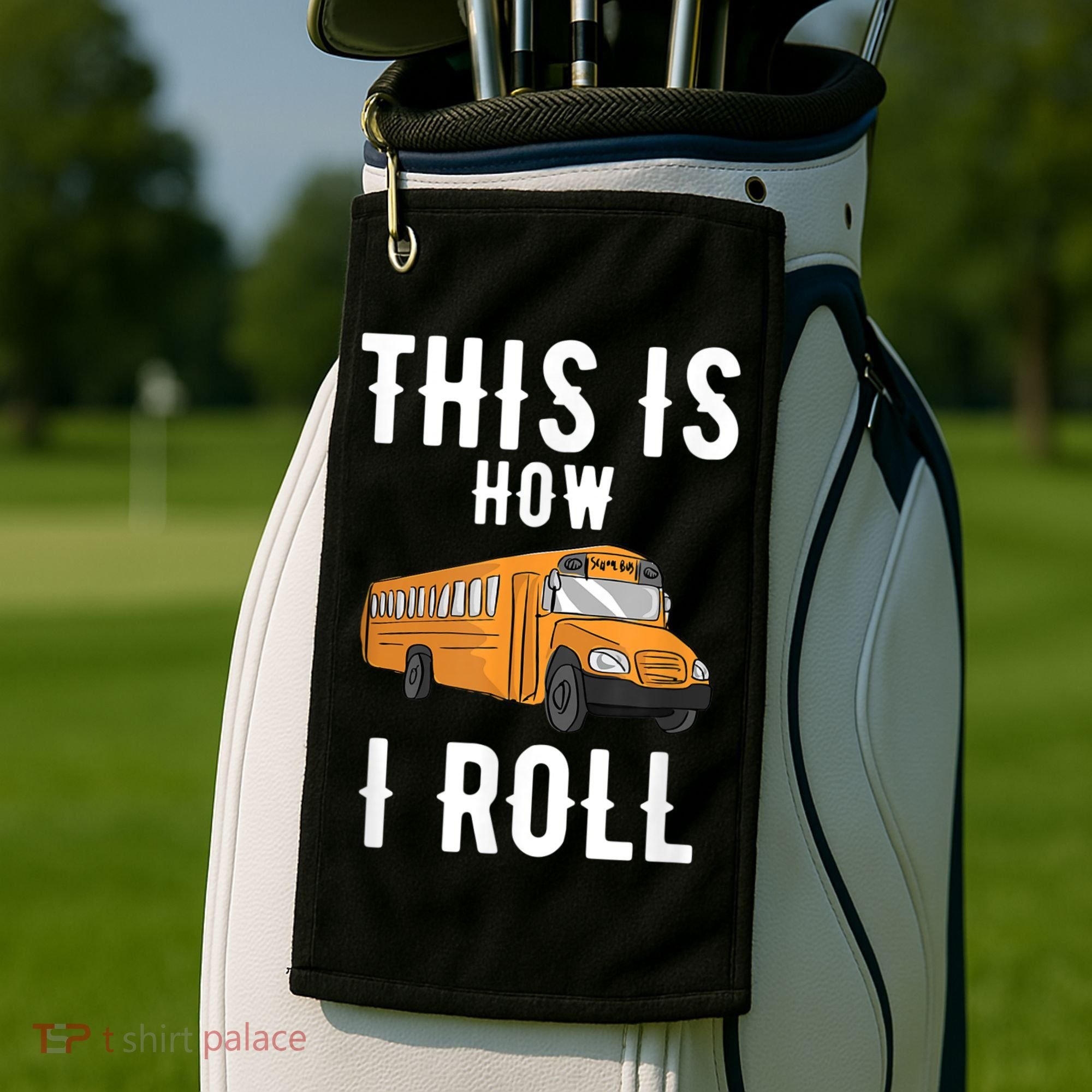 School Bus Driver This How I Roll Gift Golf Towel
