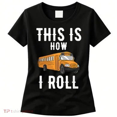 School Bus Driver This How I Roll Gift Women's T-Shirt