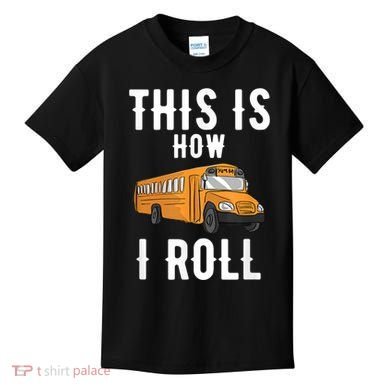 School Bus Driver This How I Roll Gift Kids T-Shirt