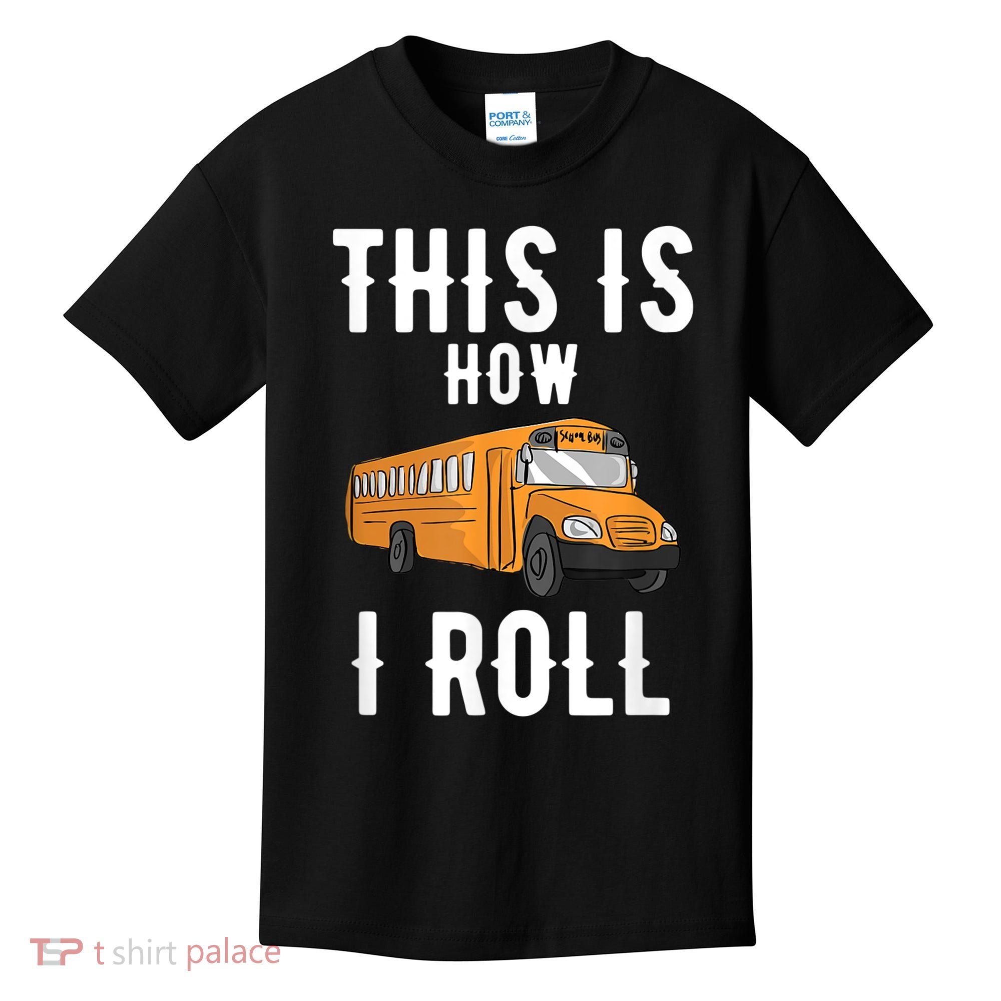 School Bus Driver This How I Roll Gift Kids T-Shirt