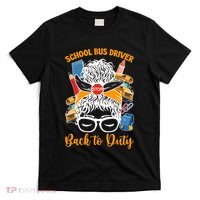 School Bus Driver First Day Of School Bus Driver Funny Gift T-Shirt thumb 0