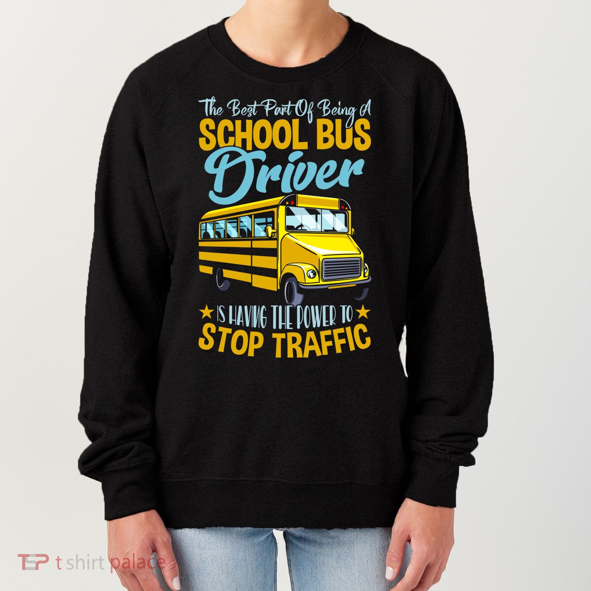 School Bus Driver Can Stop Traffic Gift School Bus Gift Cool Gift Women's Sweatshirt