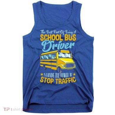 School Bus Driver Can Stop Traffic Gift School Bus Gift Cool Gift Tank Top
