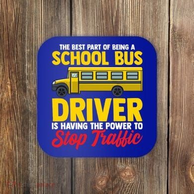 School Bus Driver Can Stop Traffic School Bus Gift Cool Gift Coaster