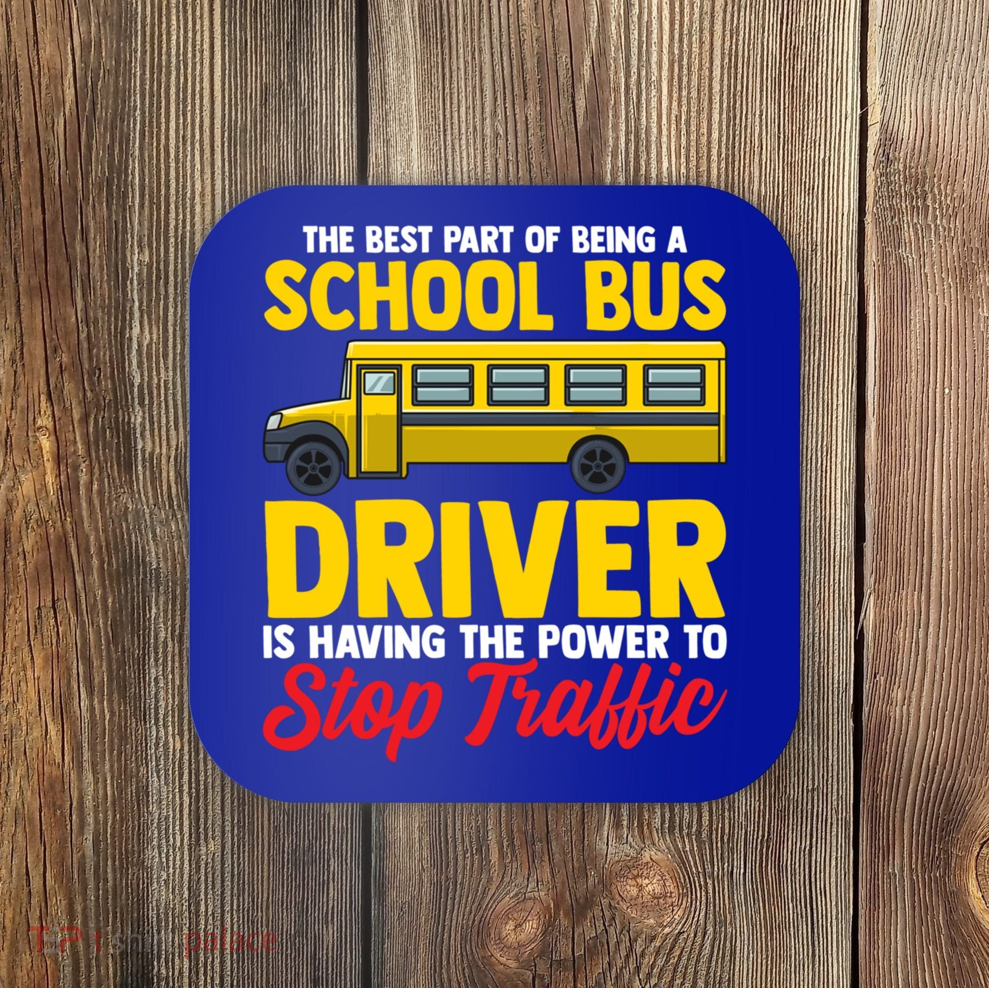 School Bus Driver Can Stop Traffic School Bus Gift Cool Gift Coaster