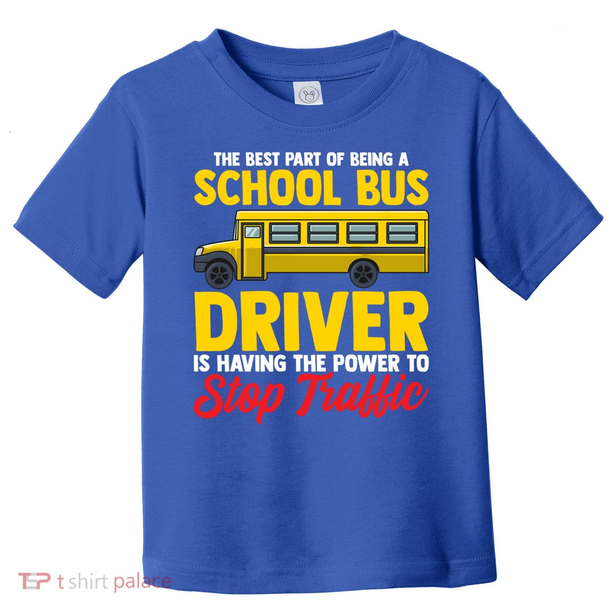 School Bus Driver Can Stop Traffic School Bus Gift Cool Gift Toddler T-Shirt