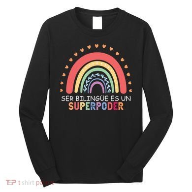 Ser Bilingue Es Un Superpoder Spanish Teacher Back To School Long Sleeve Shirt