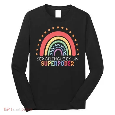 Ser Bilingue Es Un Superpoder Spanish Teacher Back To School Long Sleeve Shirt