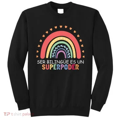 Ser Bilingue Es Un Superpoder Spanish Teacher Back To School Sweatshirt