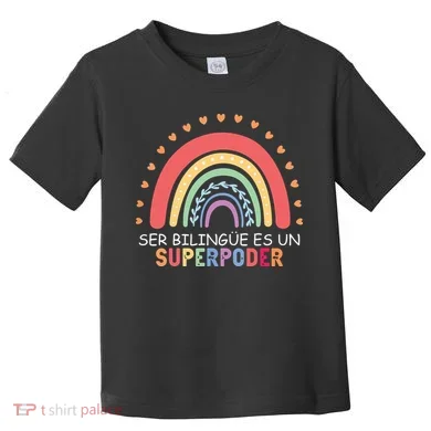 Ser Bilingue Es Un Superpoder Spanish Teacher Back To School Toddler T-Shirt