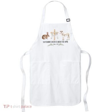 Silly Bunny Easter Is About The Lamb God Jesus Easter Day Faith Apron