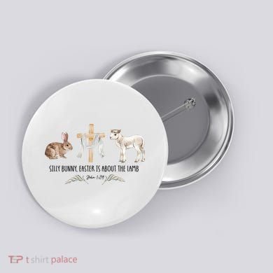 Silly Bunny Easter Is About The Lamb God Jesus Easter Day Faith Button
