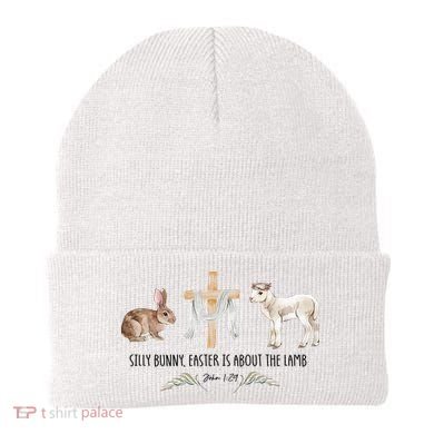 Silly Bunny Easter Is About The Lamb God Jesus Easter Day Faith Beanie