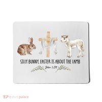 Silly Bunny Easter Is About The Lamb God Jesus Easter Day Faith Mousepad thumb 0