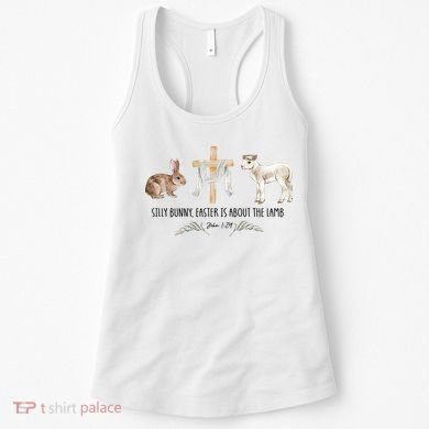 Silly Bunny Easter Is About The Lamb God Jesus Easter Day Faith Women's Tank Top
