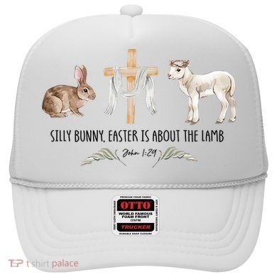 Silly Bunny Easter Is About The Lamb God Jesus Easter Day Faith Hat