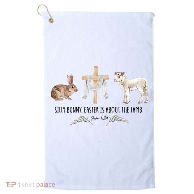Silly Bunny Easter Is About The Lamb God Jesus Easter Day Faith Golf Towel