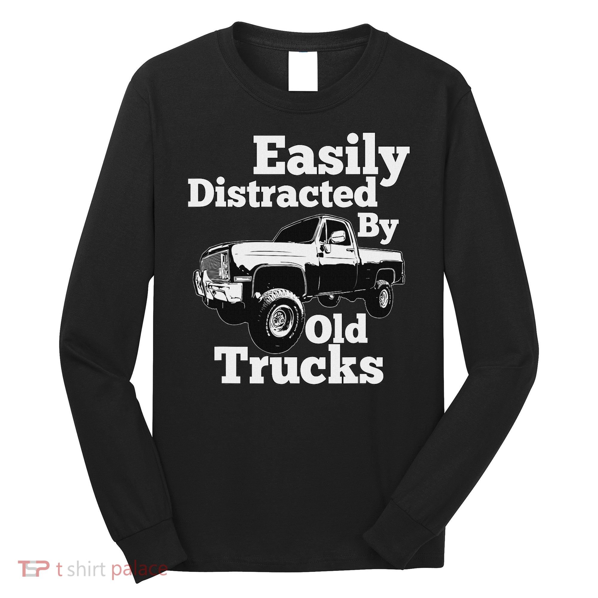 Square Body Easily Distracted By Old Trucks Squarebody Long Sleeve Shirt