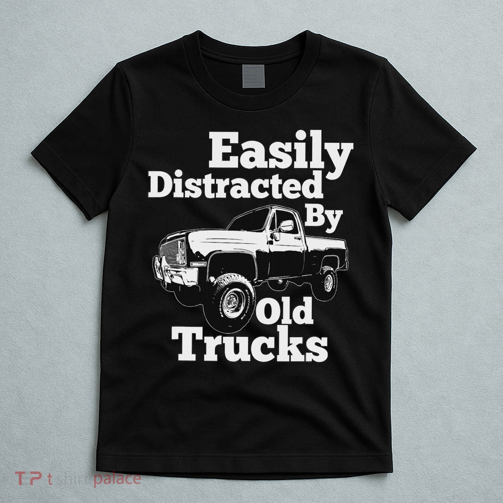 Square Body Easily Distracted By Old Trucks Squarebody T-Shirt