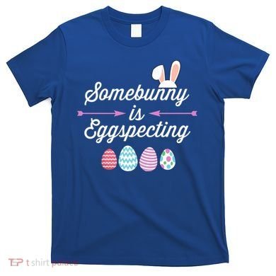 Some Bunny Easter Pregnancy Announcet For Expecting Mom Great Gift T-Shirt