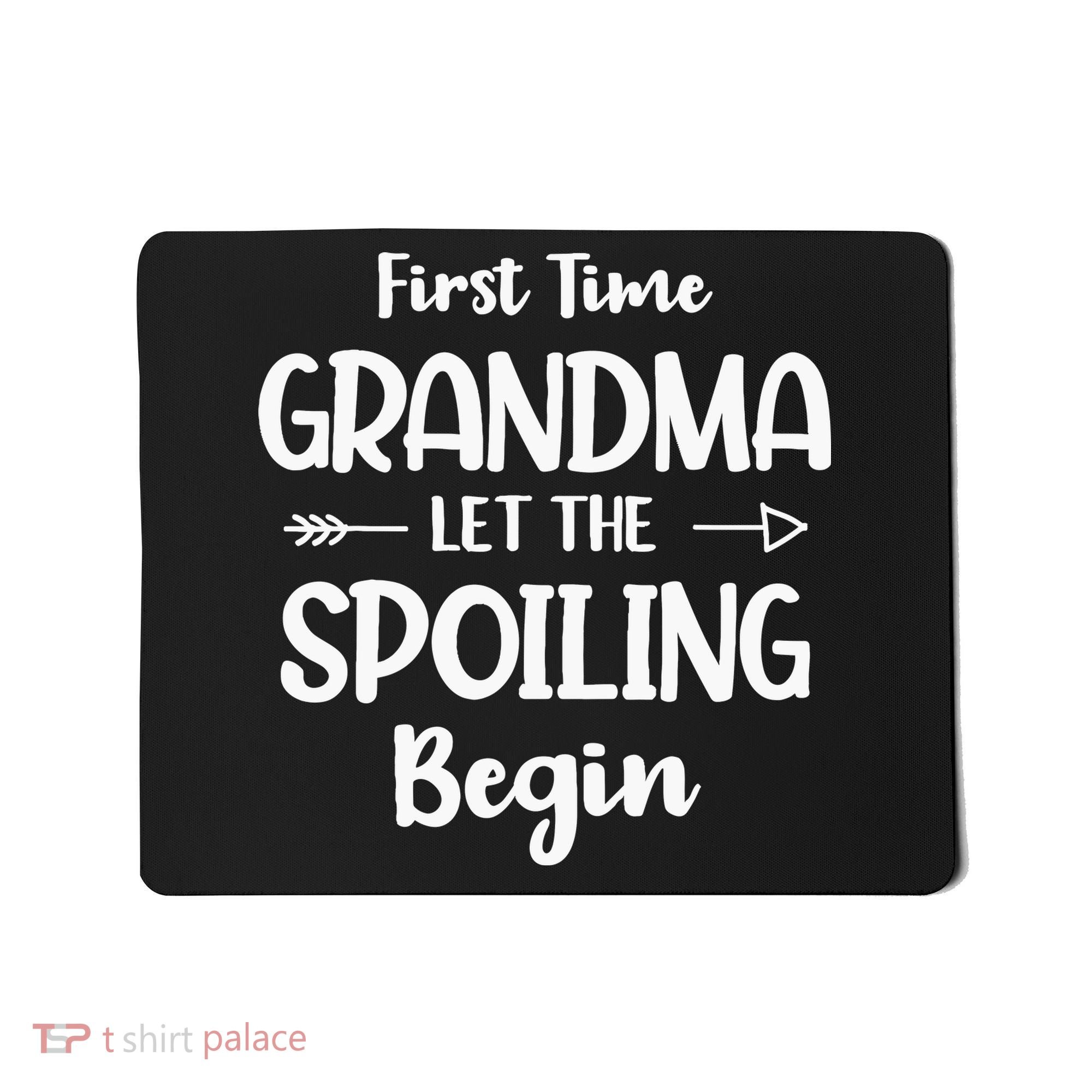 Spoiling Begin Funny Grandmother Novelty First Time Grandma Mousepad