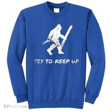 Skiing Bigfoot Funny Sasquatch Yeti Ski Try To Keep Up Gift Sweatshirt